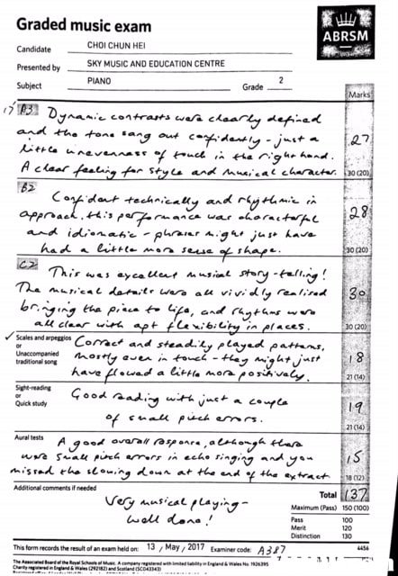 Graded music exam ABRSM CHOI CHUN HE SKY MUSIC AND EDUCATION CENTRE PIANO Candidate Presented by Subject Grade_ Marks フ (200 30 /Scales and vpeggios Conac, and stead.ky elaye忒eathN Unaccompanied traditional song 瓜OS+ 1 8 21 C14) Quick study 21 04 Aural tests Additional comments if needed Total Maximum (Pass) 150 100) 100 Merit orm rncards the result of an esam held on 13 May /2017 amnercd A37 oCDA,Text,Font,Document,Line,Design